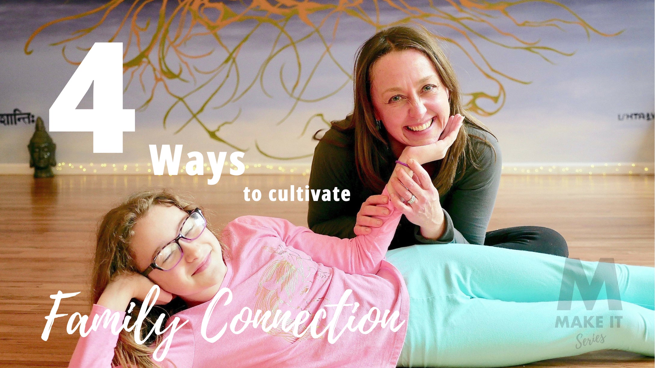 4 Ways to Cultivate Family Connection